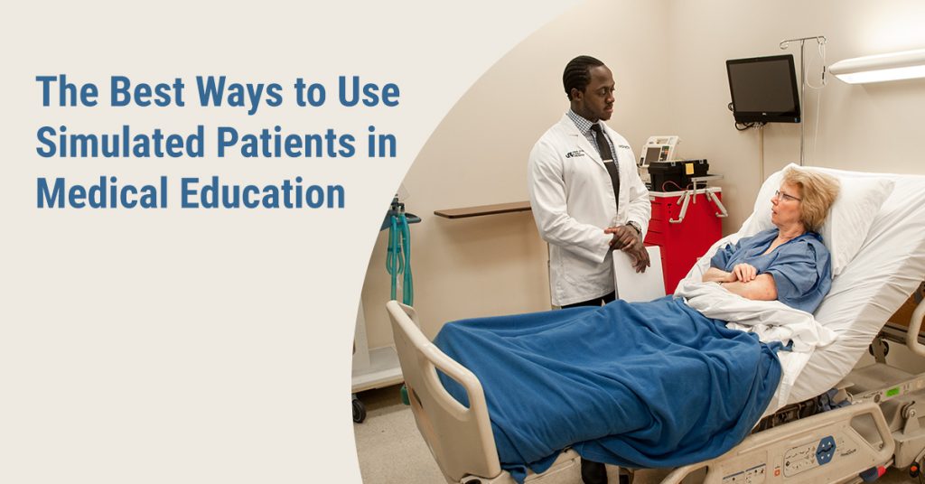 The Best Ways to Use Simulated Patients in Medical Education